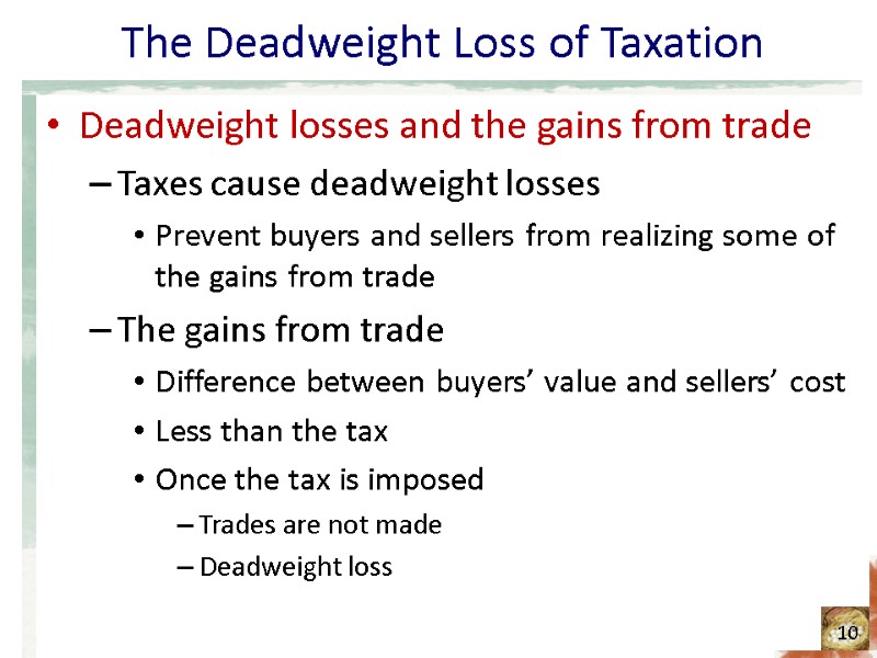 The Deadweight Loss of Taxation Deadweight losses and the gains from trade Taxes cause The Deadweight Loss of Taxation Deadweight losses and the gains from trade Taxes cause